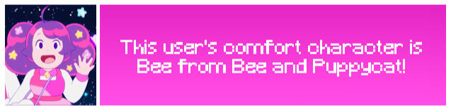 This user's comfort character Bee from Bee and Puppycat